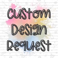 Custom Design Request